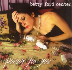 betty_ford_center_-_poison_for_you